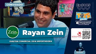 RAYAN ZEIN  Zein Importadora  ToysPodCast  Ep 085 [upl. by Sukramed]