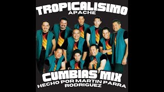 Tropicalisimo Apache Cumbias Mix Hecho Por Martin Parra Rodriguez [upl. by Aun265]