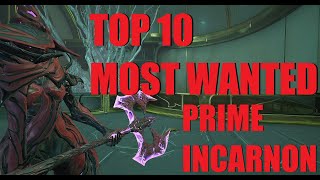 WARFRAME TOP 10 MOST WANTED NEW PRIME INCARNON With Builds  Dante Unbound [upl. by Nerreg]