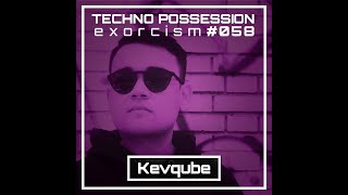 Kevqube  Techno Possession  Exorcism 058 [upl. by Ajiram522]