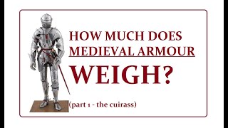 HOW MUCH does medieval armour WEIGH Part 1  The cuirass [upl. by Supen777]