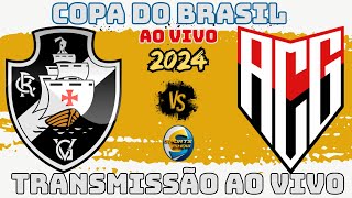 VASCO DA GAMA X ATLÉTICO GO  TRANSMISSÃO AO VIVO  COPA DO BRASIL  AO VIVO [upl. by Colby]