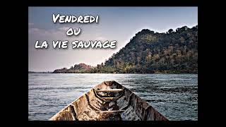 Vendredi ou la vie sauvage Chapitre 26 [upl. by Ycrad705]