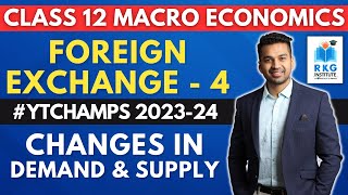 Changes in Demand amp Supply  Foreign Exchange  4  Class 12  Macro Economics  CA Parag Gupta [upl. by Anahtor]