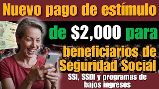 Nuevo pago de estímulo de 2000 para beneficiarios de Seguridad Social SSI SSDI [upl. by Mirabel422]