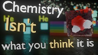 Chemistry Isnt What You Think It Is [upl. by Aihsenek]