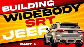 Building A WideBody SRT Jeep Part 1 [upl. by Nner378]