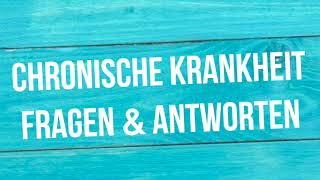 Chronische Krankheit – Fragen und Antworten [upl. by Sorrows]